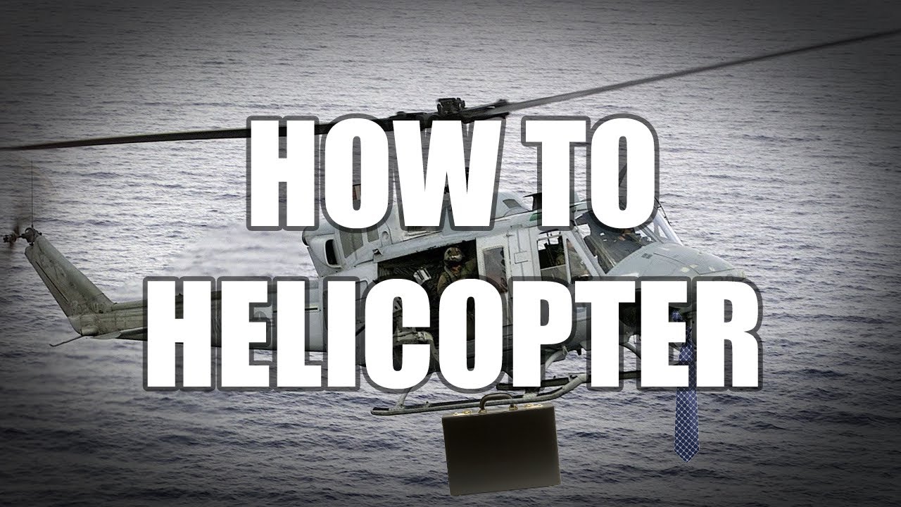 How to Helicopter