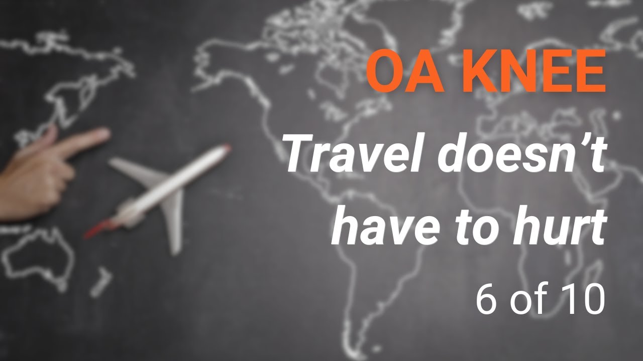 Managing Arthritic (OA) Knee Pain while Travelling