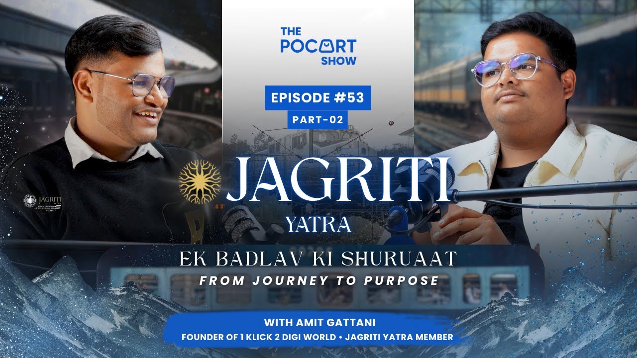 Jagriti Yatra Part 2 | From Journey to Purpose | Amit Gattani | Pocart Show