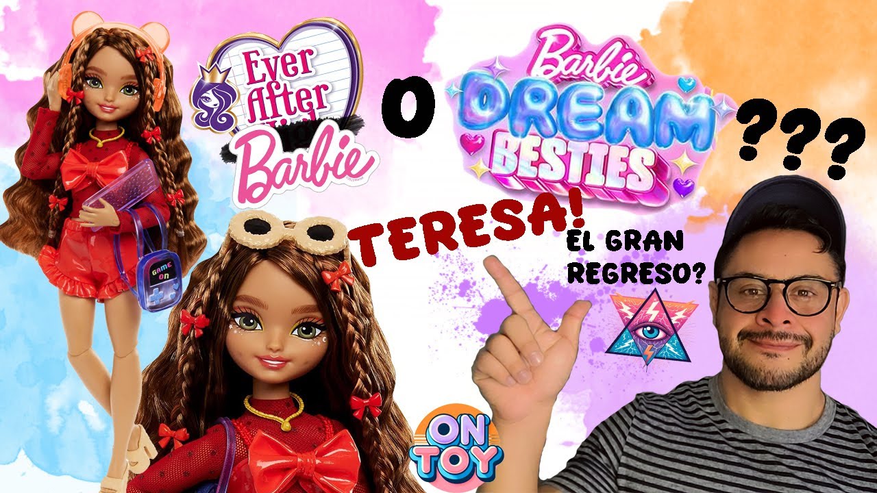 BARBIE DREAM BESTIES! TERESA! EL GRAN REGRESO DE EVER AFTER HIGH? VALEN LA PENA? ESTOY FELIZ!