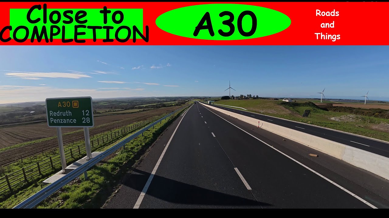 A30 Cornwall:  NEW Dual Carriageway NEARLY finished.