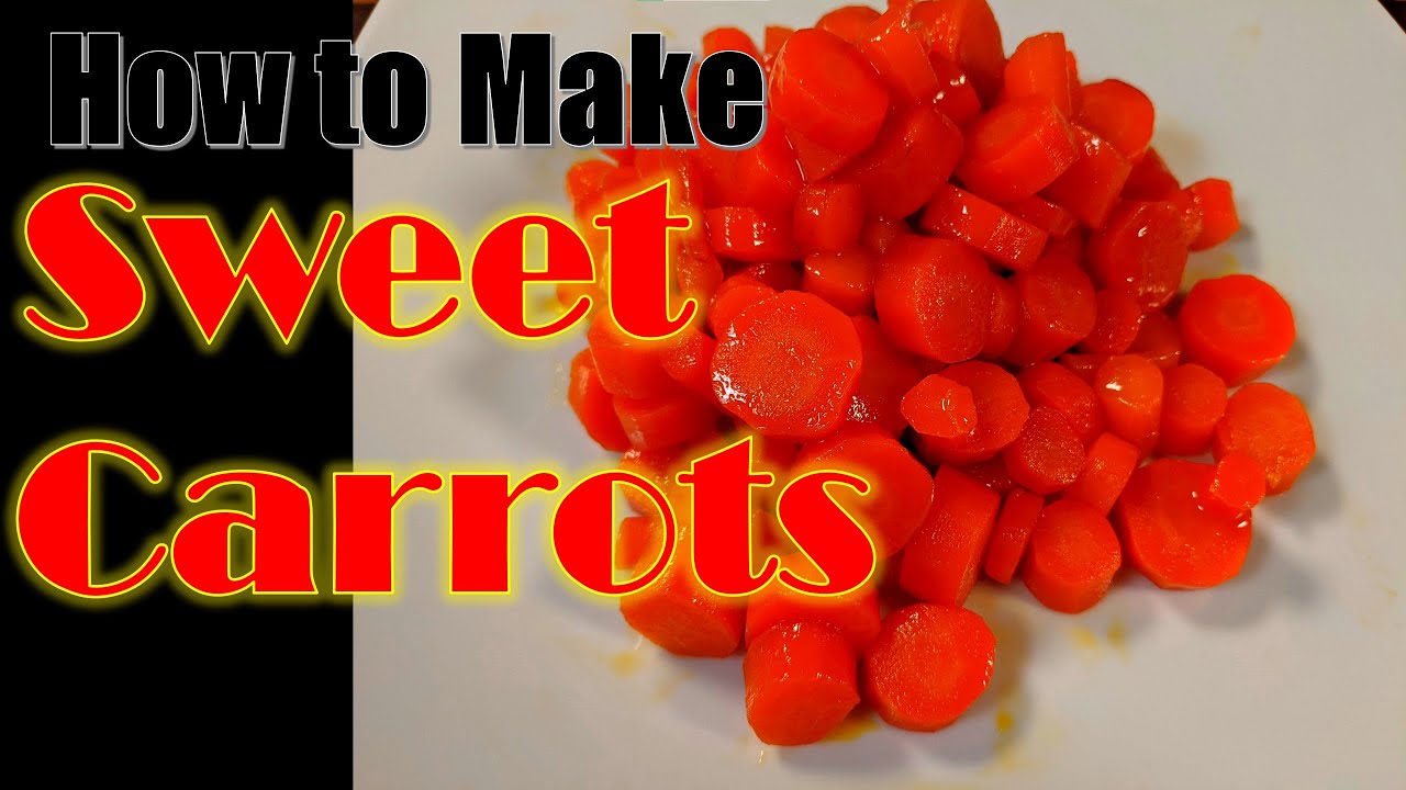 How To Make Sweet Carrots
