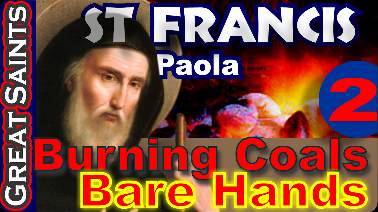 Great Saints - Burning Embers in Bare Hands. Incredible Miracle - St Francis of Paola