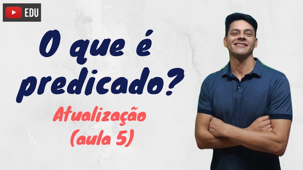 O que é predicado - Atualização da aula 5