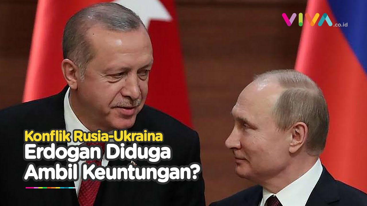 Rusia-Ukraina Berkonflik, Erdogan Diduga Ambil Keuntungan