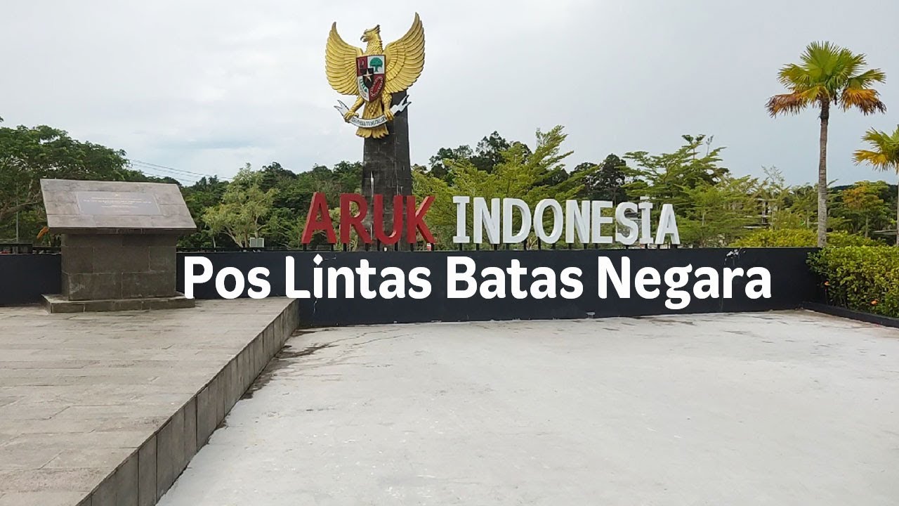 PLBN ARUK SAMBAS (pos lintas batas negara Indonesia - Malaysia)