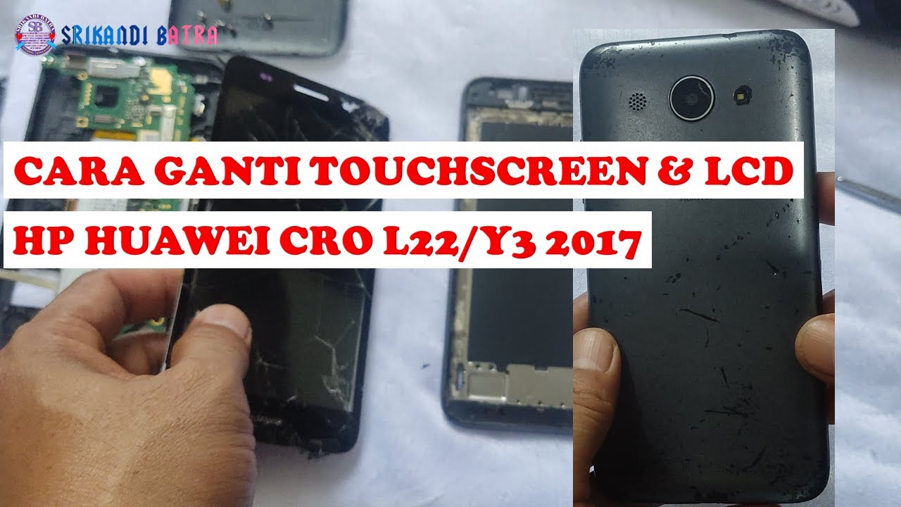CARA GANTI LCD HP HUAWEI CRO L22 CARA PASANG TOUCHSCREEN & LCD HP HUAWEI Y3 2017 CRO L22