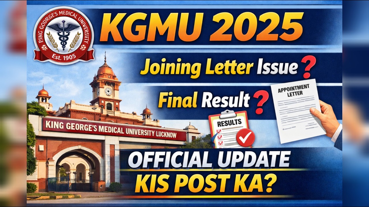 KGMU 2025 OFFICIAL UPDATE | Joining letter issue ?| Final result out ?| kis post ka result ?