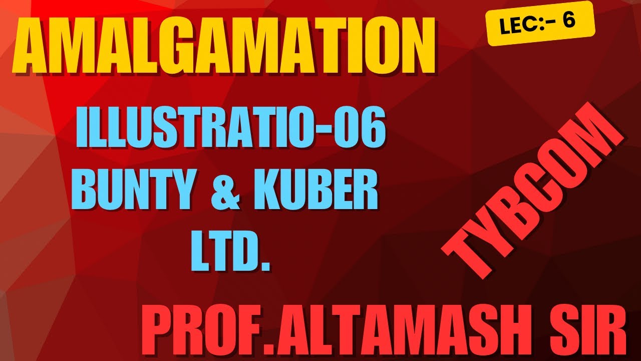 #6 TYBAF / TYBCOM AMALGAMATION SEM 05 | MUMBAI UNIVERSITY | ALTAMASHI SIR | SEM 06