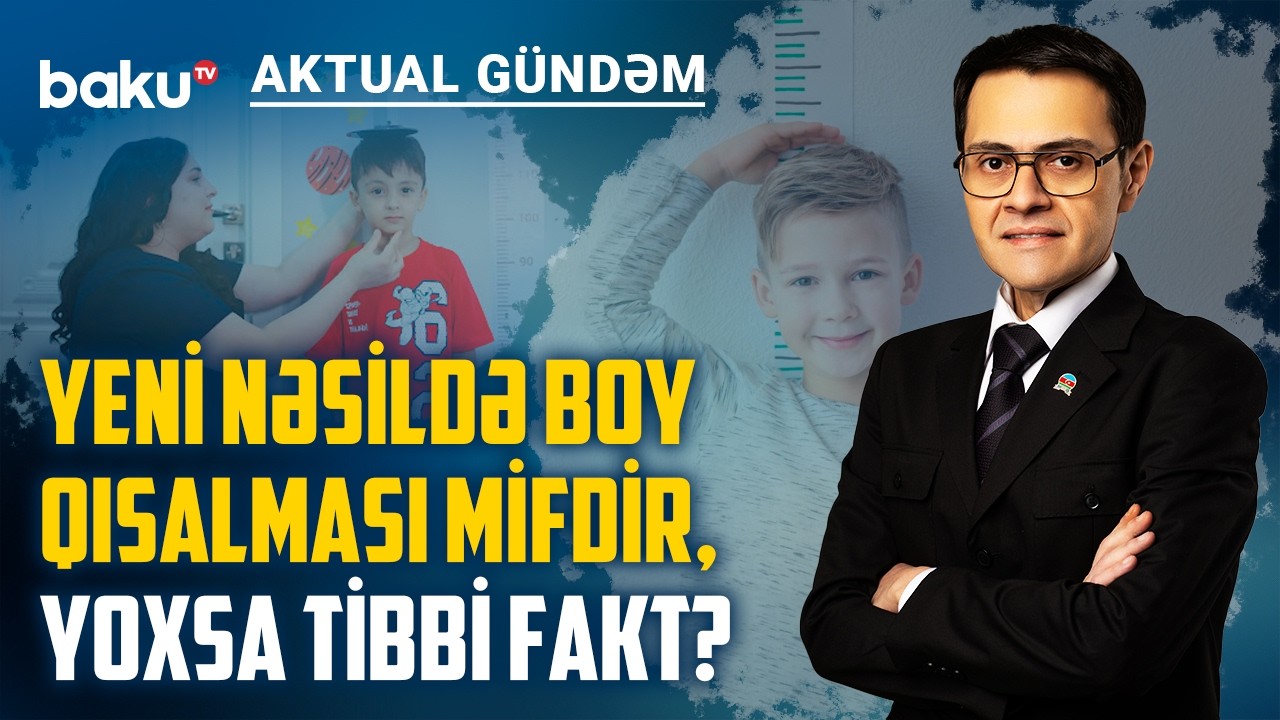 Müasir uşaqlar niyə daha tez böyüyür, amma boyu qısa qalır? - AKTUAL GÜNDƏM