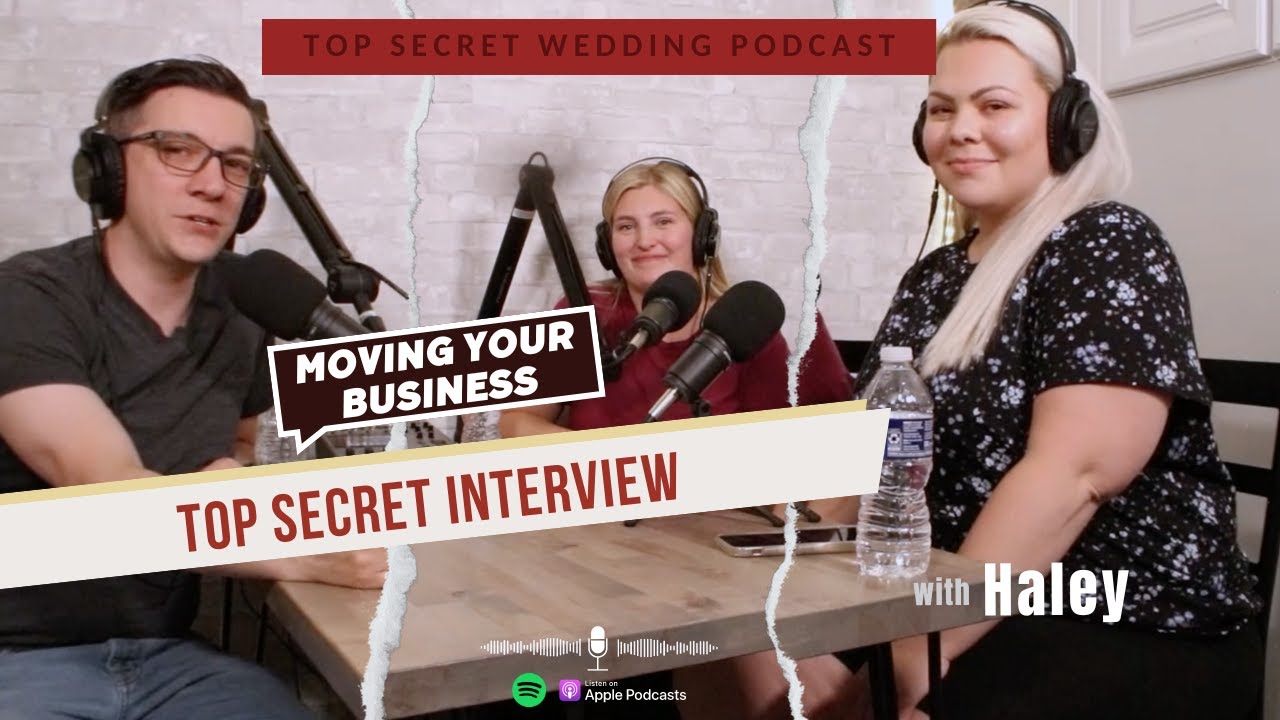 Interview with Haley Lynn - Moving your Business | Top Secret Wedding Podcast