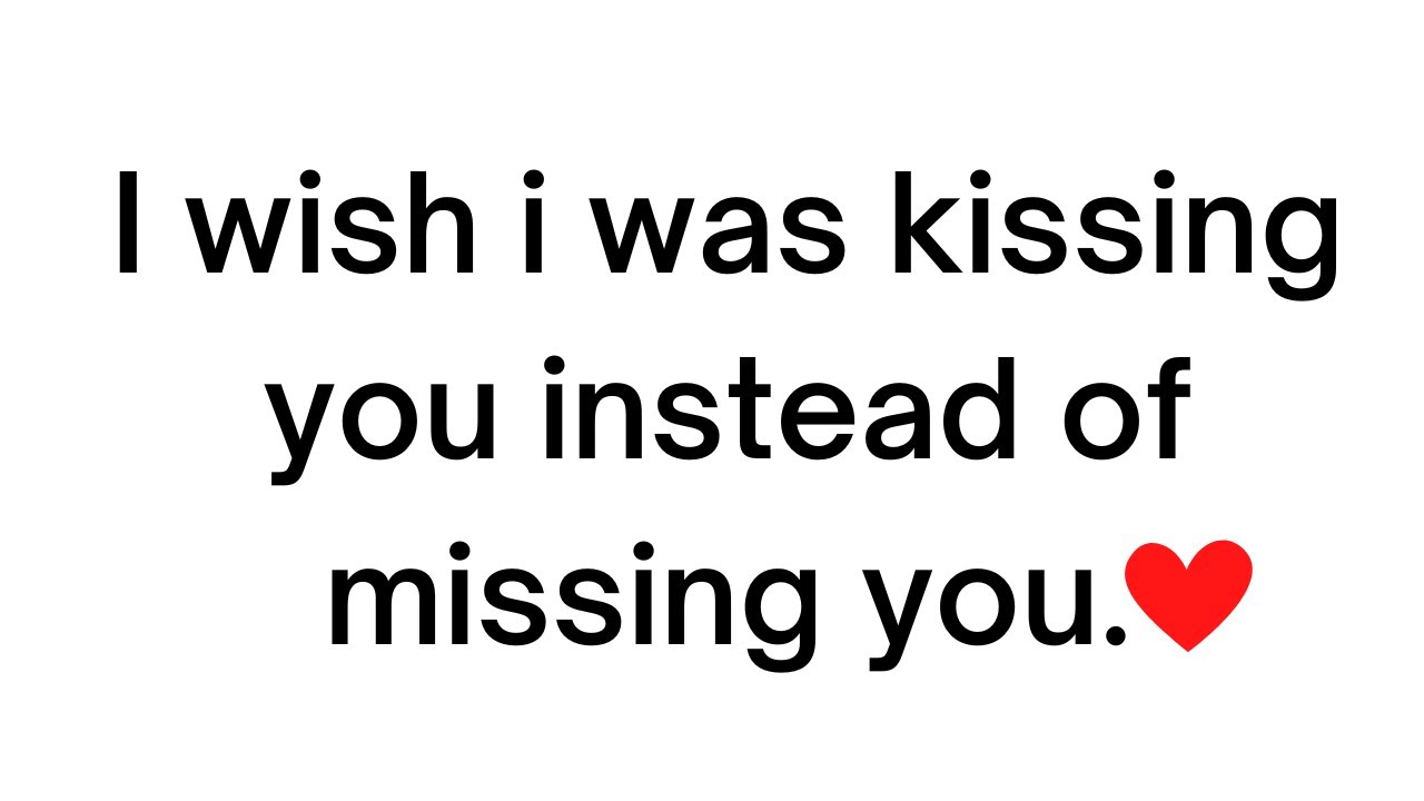 I wish I was kissing you❤️|| Love Quotes For Someone Special || Love quotes