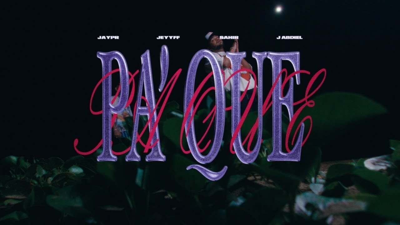 JAY PR, J ABDIEL, JEYYFF, SAHIR - PA QUE? (VIDEO OFICIAL)