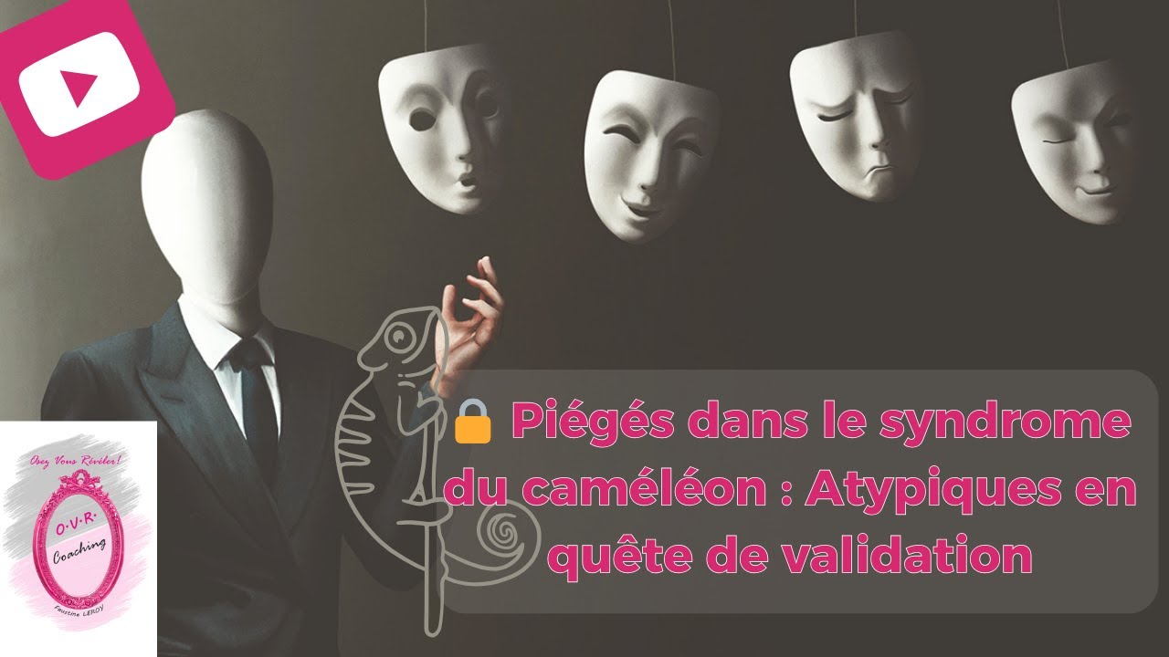 PIEGES DANS LE SYNDROME DU CAMELEON : Atypiques en quête de valorisation