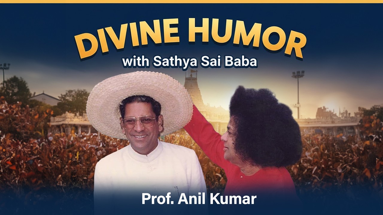 When God Laughs: Divine Humor with Sathya Sai Baba | Ft. Prof. Anil Kumar