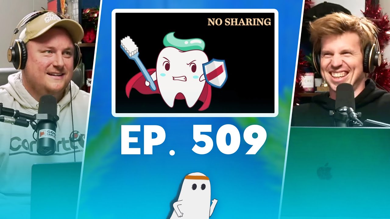 Same Toothbrush (Ep. 509)