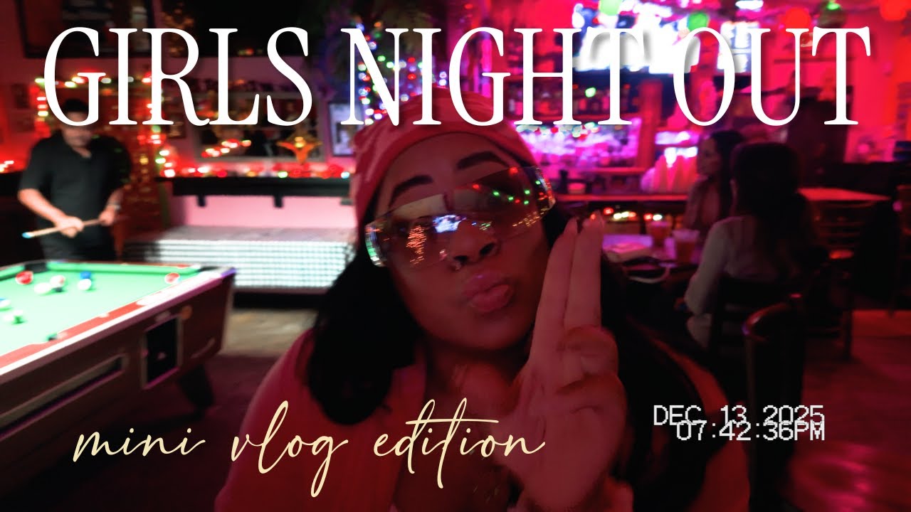 MINI VLOG | GIRLS NIGHT OUT