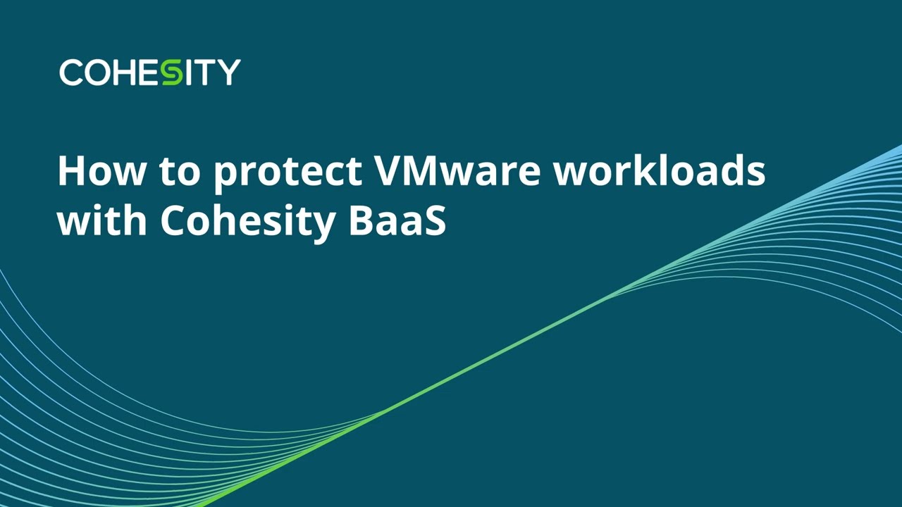 How to protect VMware workloads with Cohesity BaaS