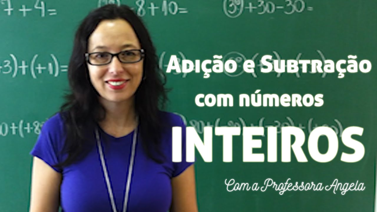 Adição e Subtração Com Números Inteiros #1 - Vivendo a Matemática com a Professora Angela