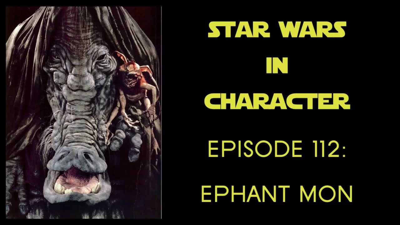 Star Wars in Character Ep. 112 Teaser: Ephant Mon