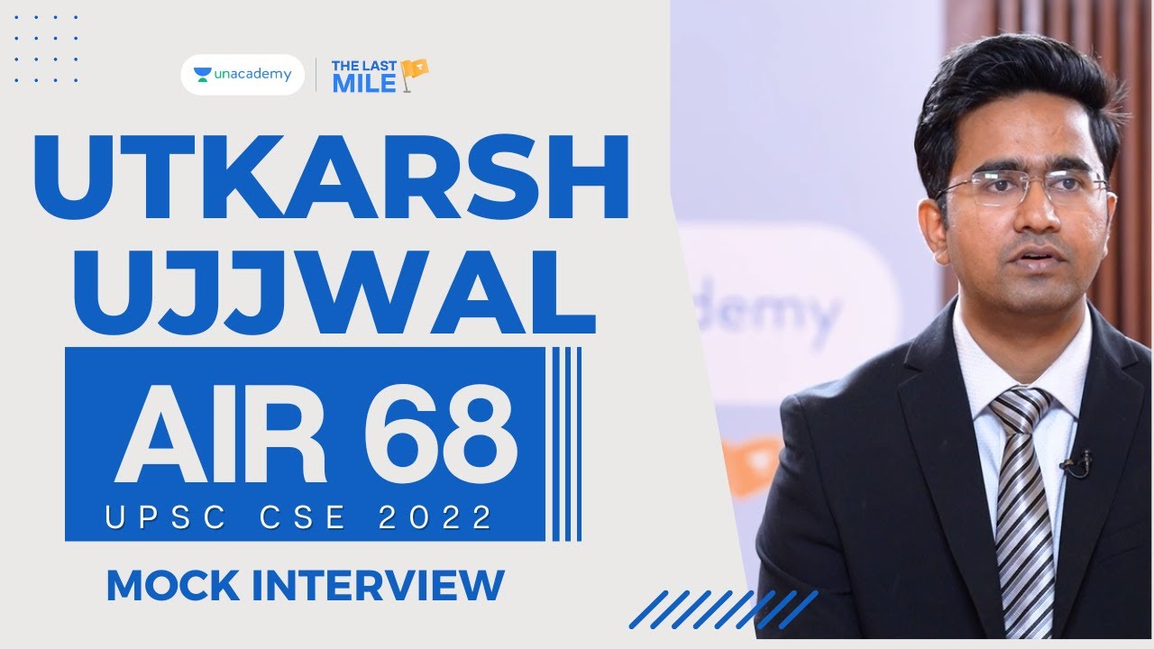 UTKARSH UJJWAL, Rank 68 , IAS - UPSC 2022 | UPSC 2022 Mock Interview