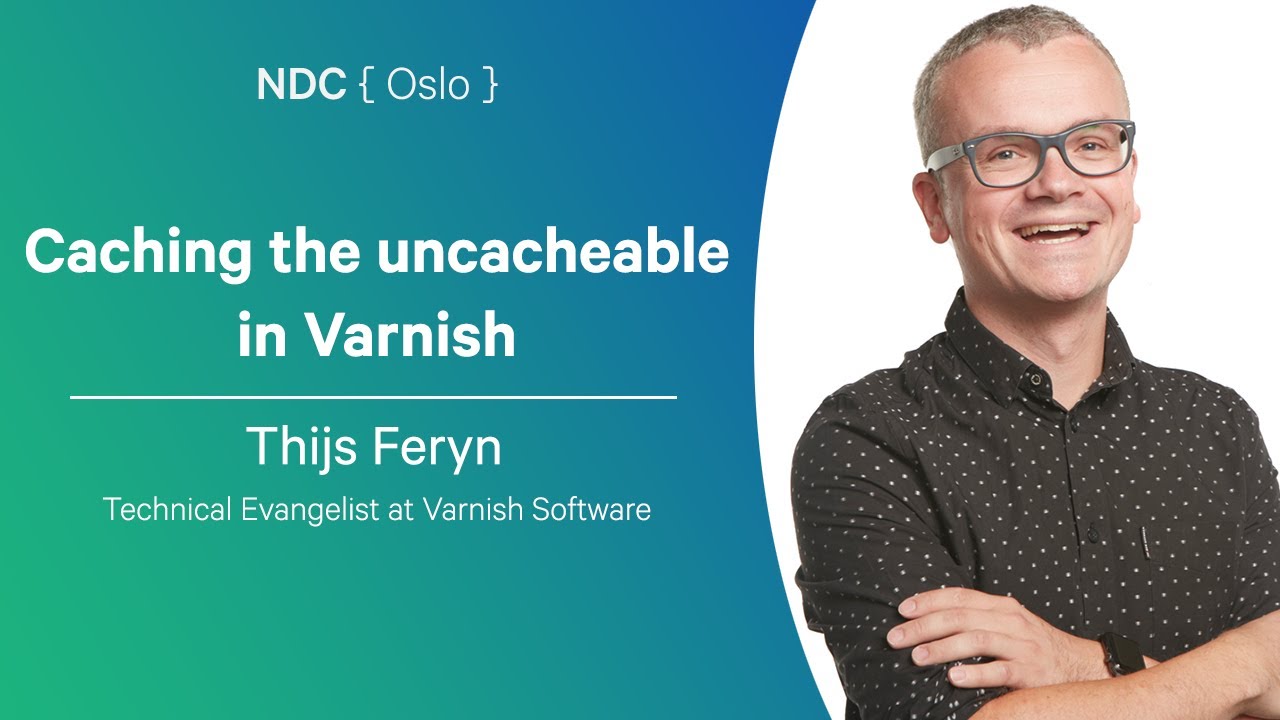 Caching the uncacheable in Varnish - Thijs Feryn - NDC Oslo 2024