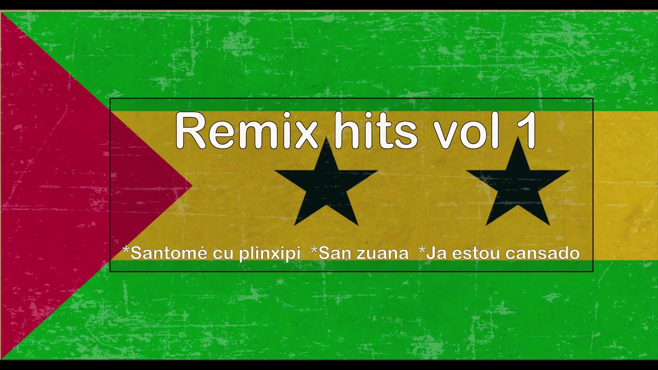 Remix hits São Tomé e Príncipe - VOL I (santome cu plinxipi - san zuana - ja estou cansado)
