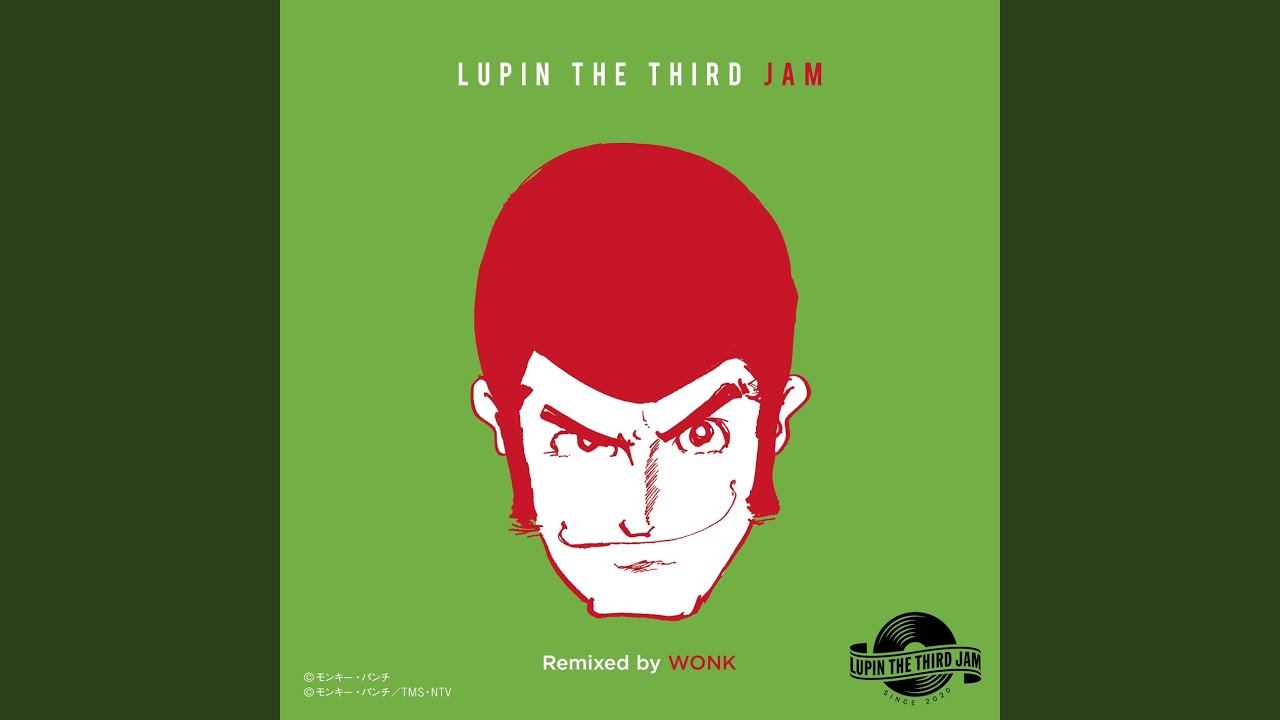 LOVE IS EVERYTHING - LUPIN THE THIRD JAM Remixed by WONK