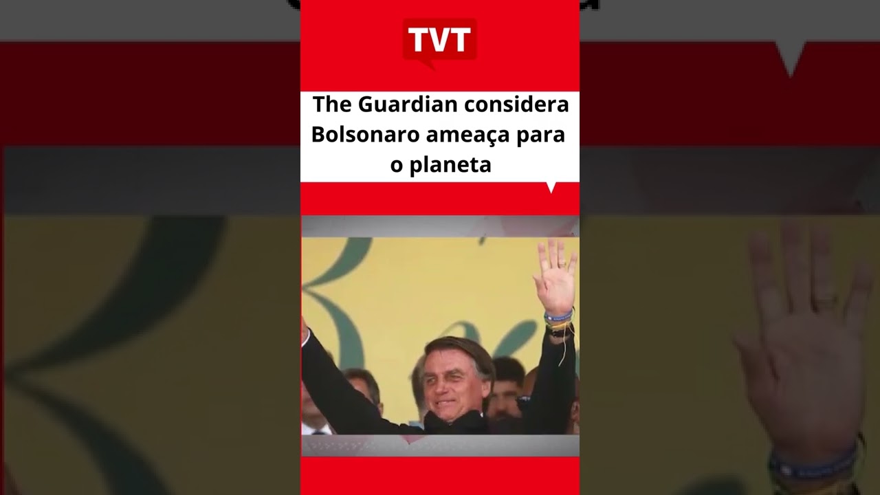 #TheGuardian considera #Bolsonaro amea&ccedil;a para o planeta #elei&ccedil;&otilde;es2022 #redetvt #tvt