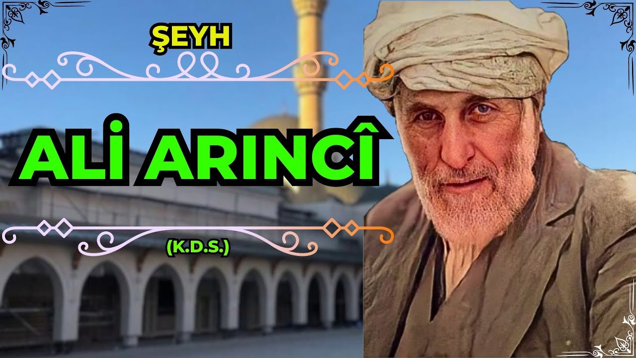ŞEYH ALİ ARINCÎ (K.D.S.) I 