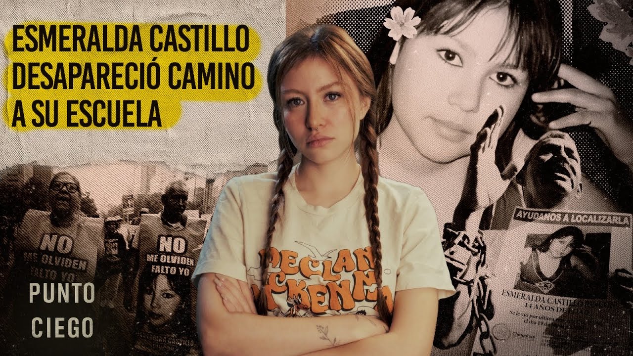 16 a&ntilde;os sin encontrarla | Esmeralda&nbsp;Castillo | PUNTO CIEGO VLOGS