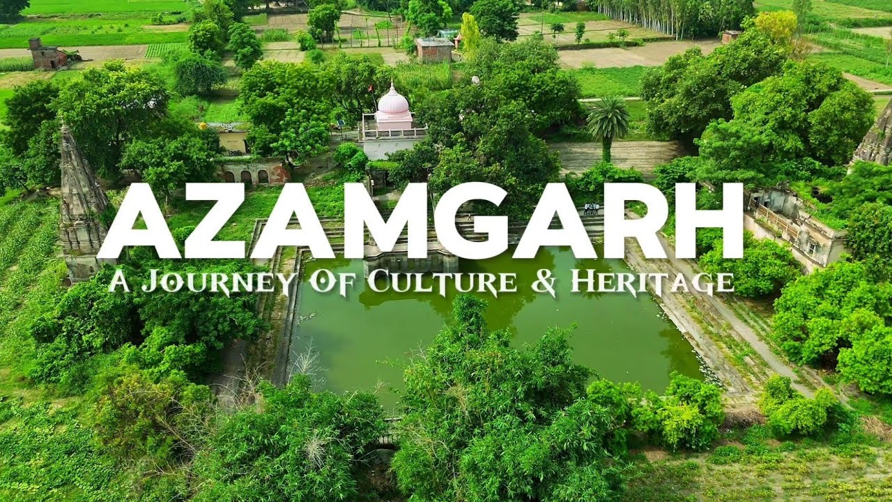 Azamgarh - A Journey Of Culture, History & Heritage 