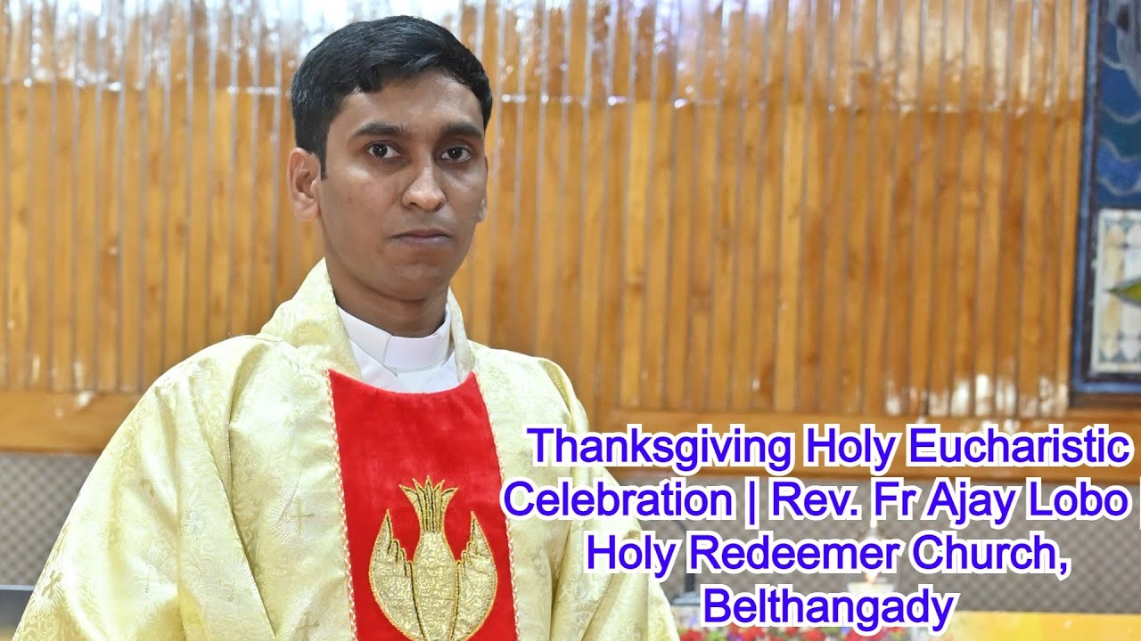 First Thanksgiving Mass |  Rev. Fr Ajay Lobo | Holy Redeemer Church, Belthangady