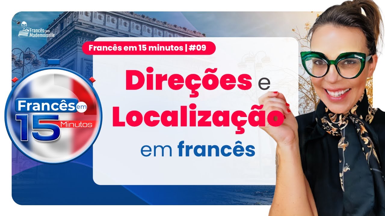FRANCÊS EM 15 MINUTOS #09 | DIREÇÕES E LOCALIZAÇÃO EM FRANCÊS