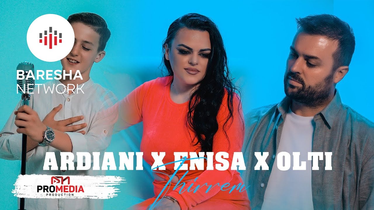 Ardiani X Enisa X Olti - Thirrem (Official Video 4K)