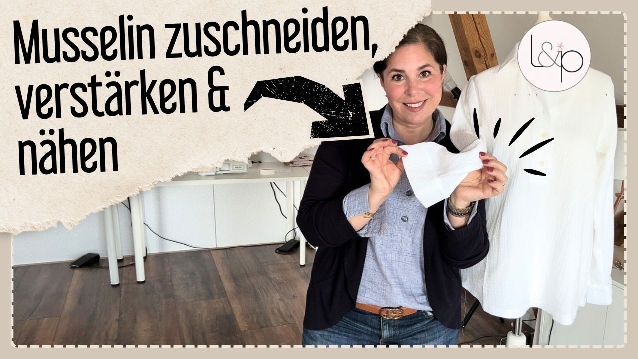 Musselin zuchneiden, verstärken & nähen - Aus dem Atelier von lillesol & pelle