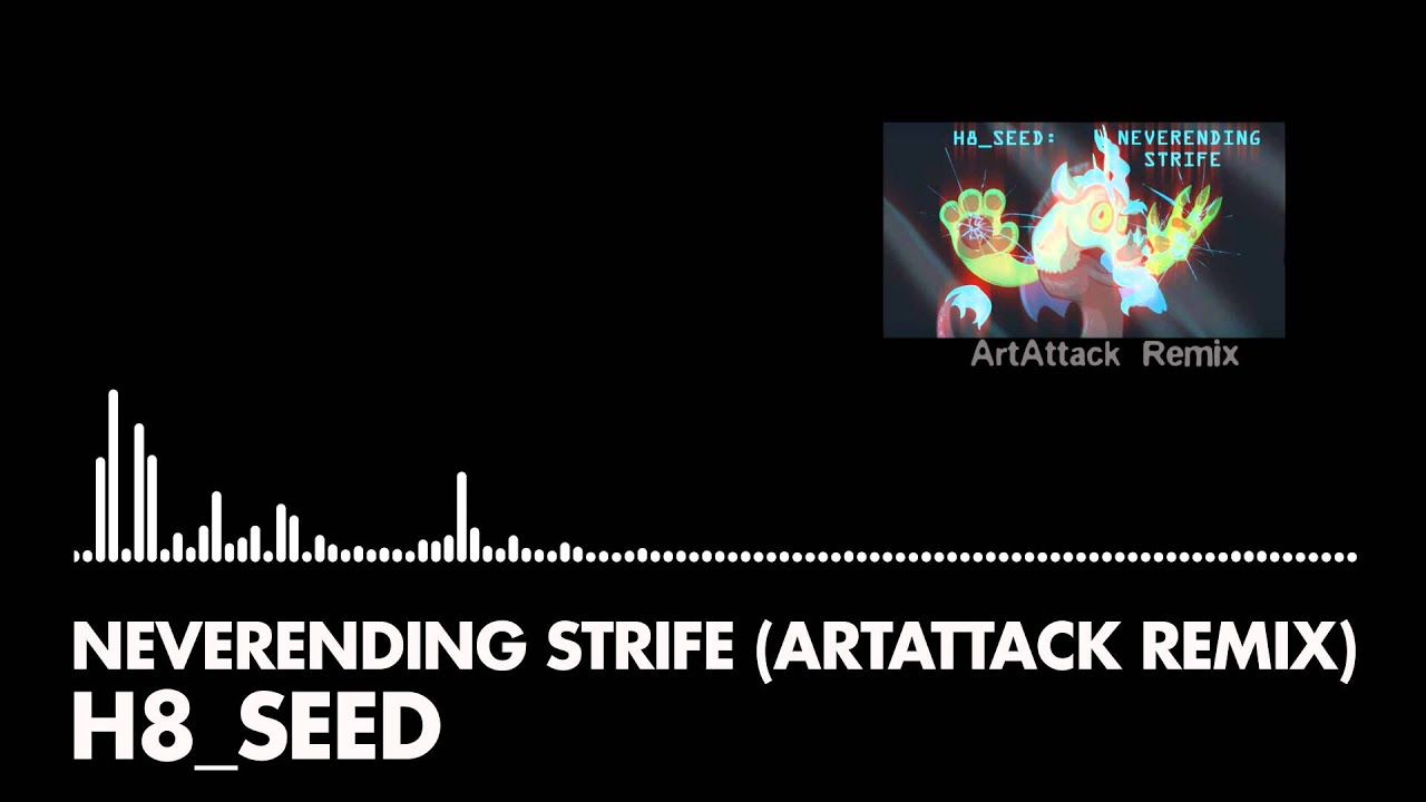 H8_Seed - Neverending Strife (ArtAttack Remix)