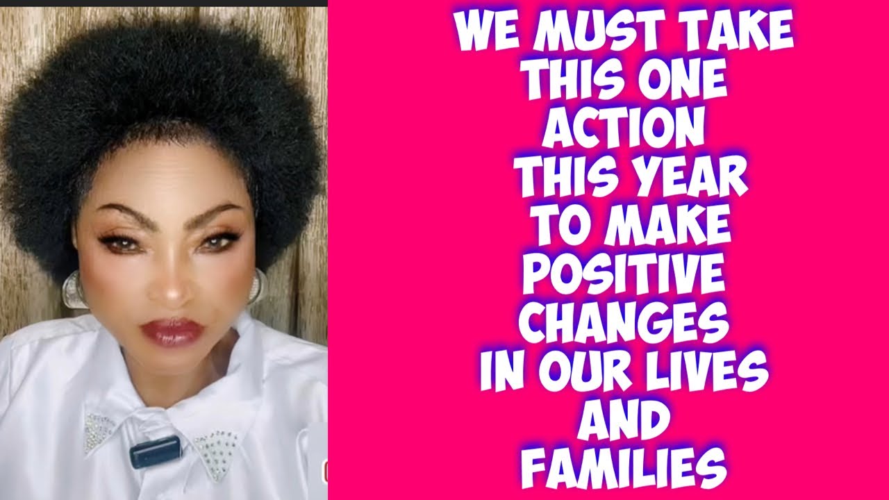 THIS YEAR WE MUST TAKE THIS ACTION BECAUSE THERE MUST BE POSITIVE CHANGES IN OUR LIVES AND FAMILIES