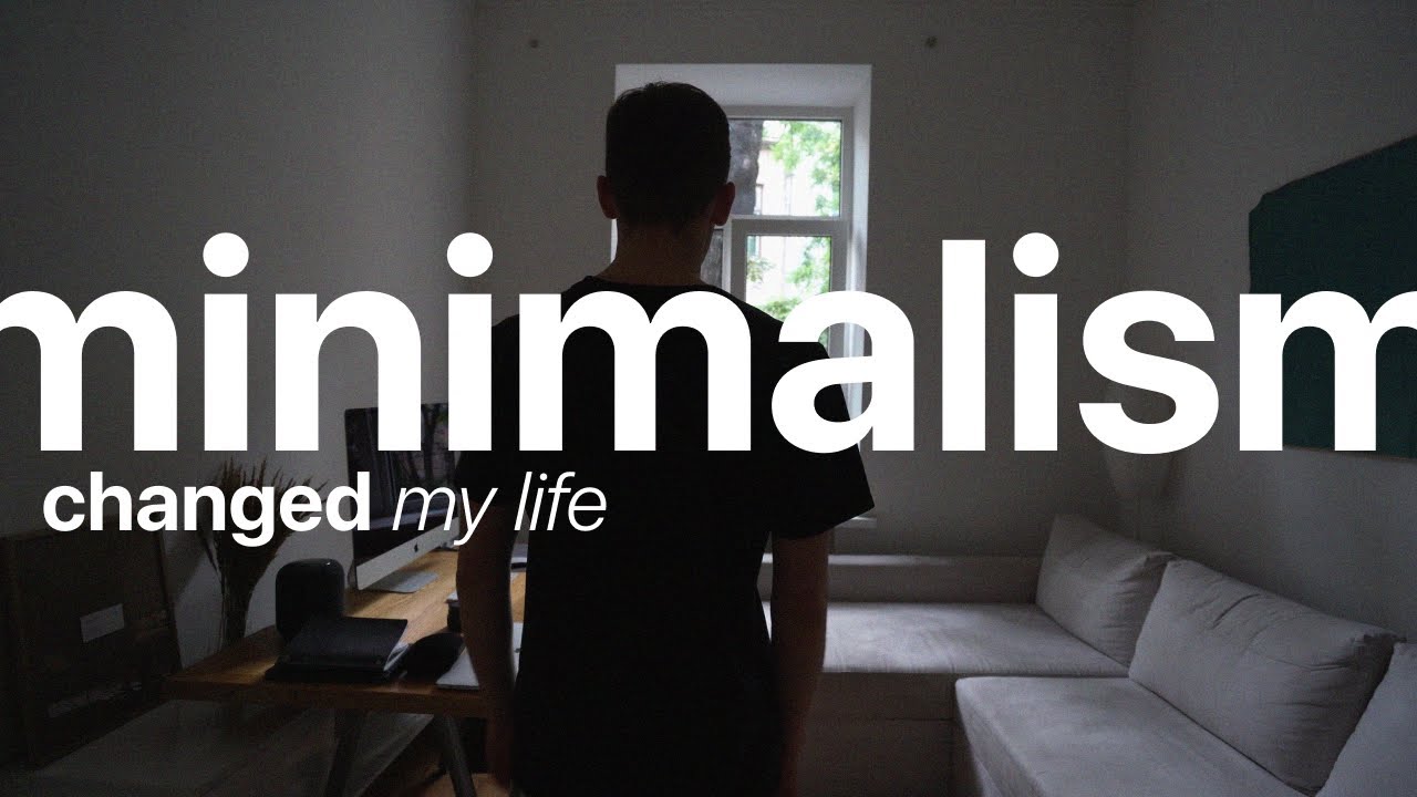 Minimalism changed my life