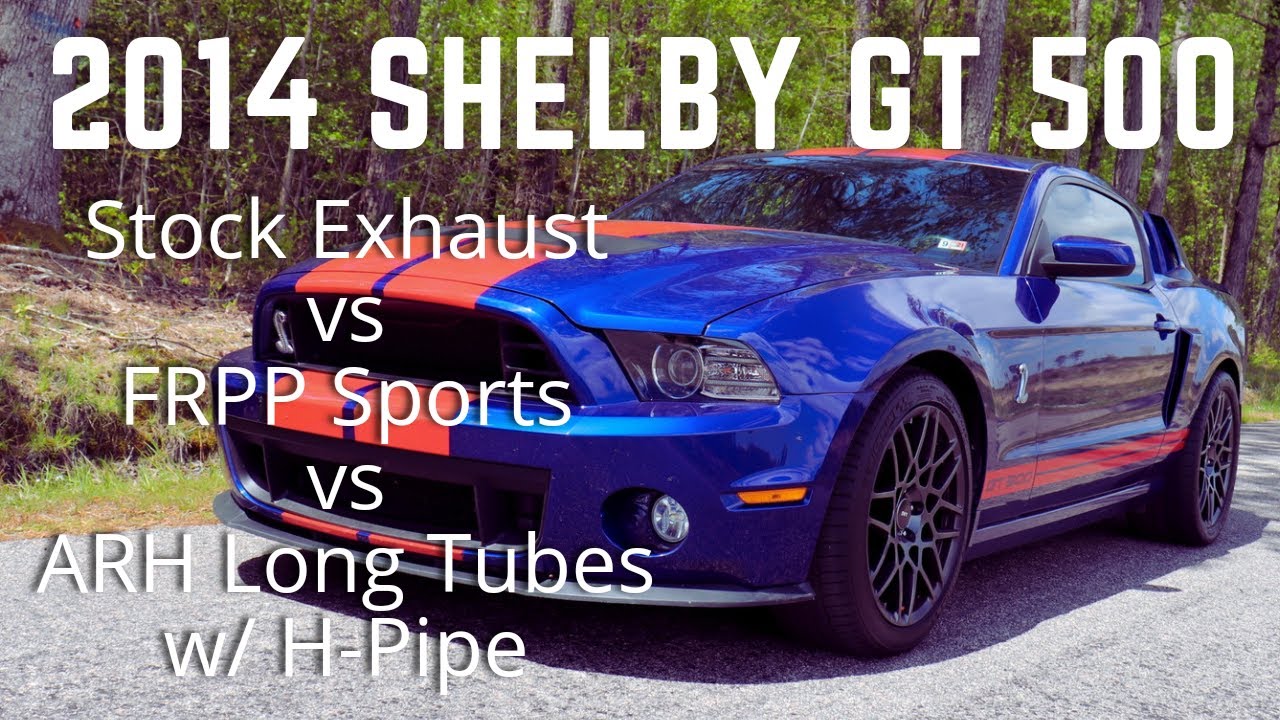 2014 Shelby GT 500 Stock Exhaust Vs FRPP Sports Vs ARH Long Tubes with H Pipes