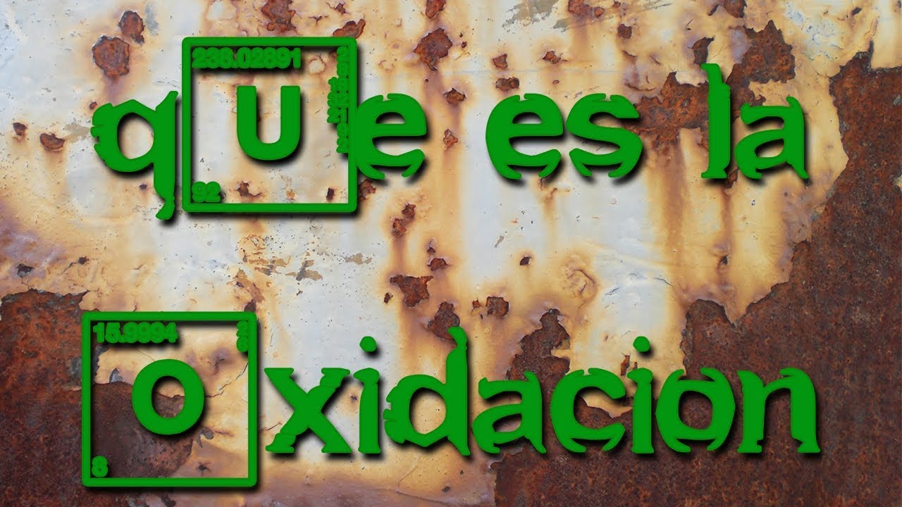 ¿QUÉ ES UNA OXIDACIÓN? | Procesos Redox