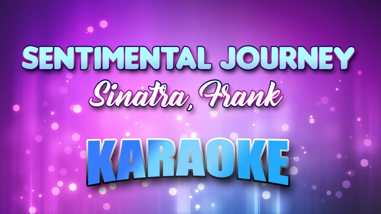 Sinatra, Frank - Sentimental Journey (Karaoke & Lyrics)