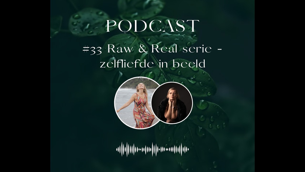 #33 Raw & Real serie - zelfliefde in beeld
