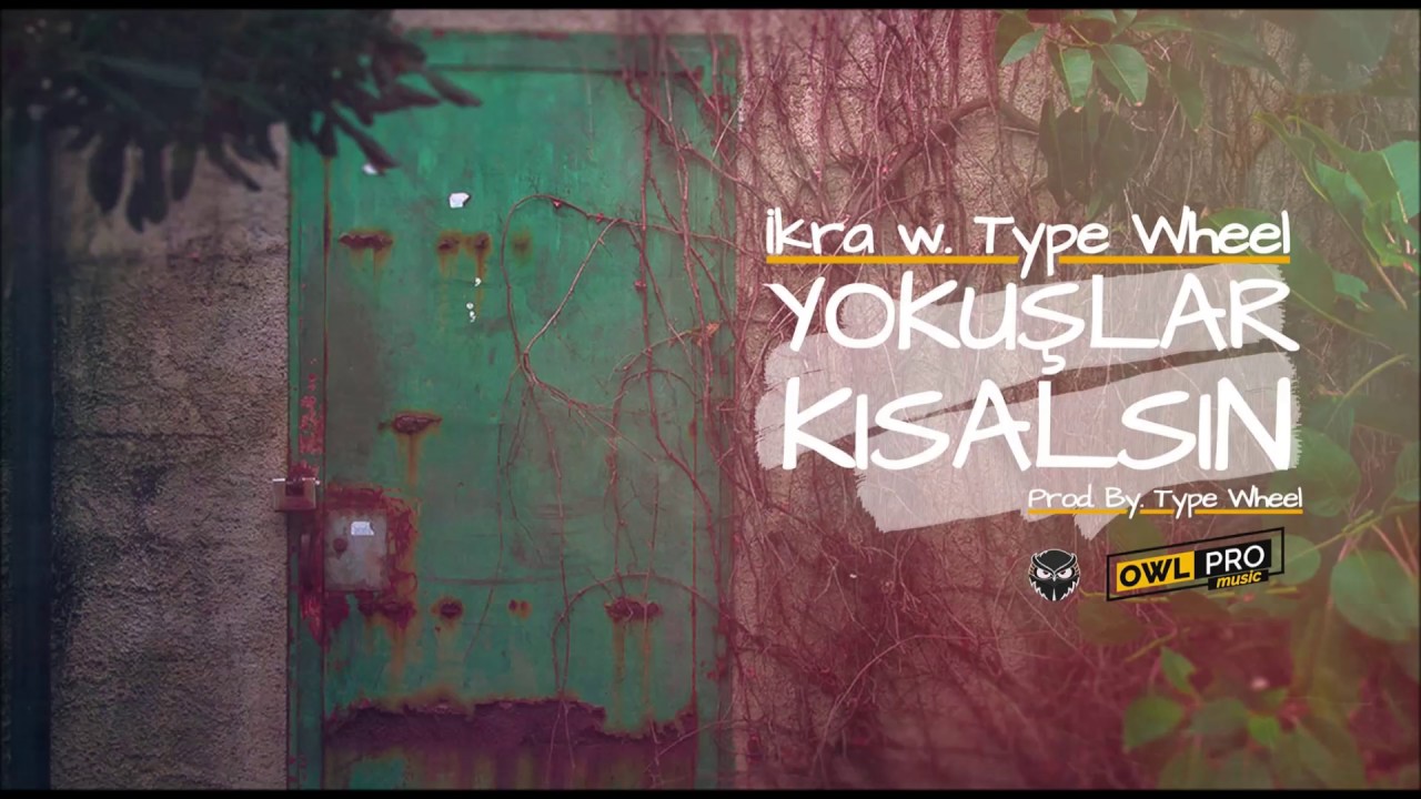 İkra w. Type Wheel  - Yokuşlar Kısalsın (2017)