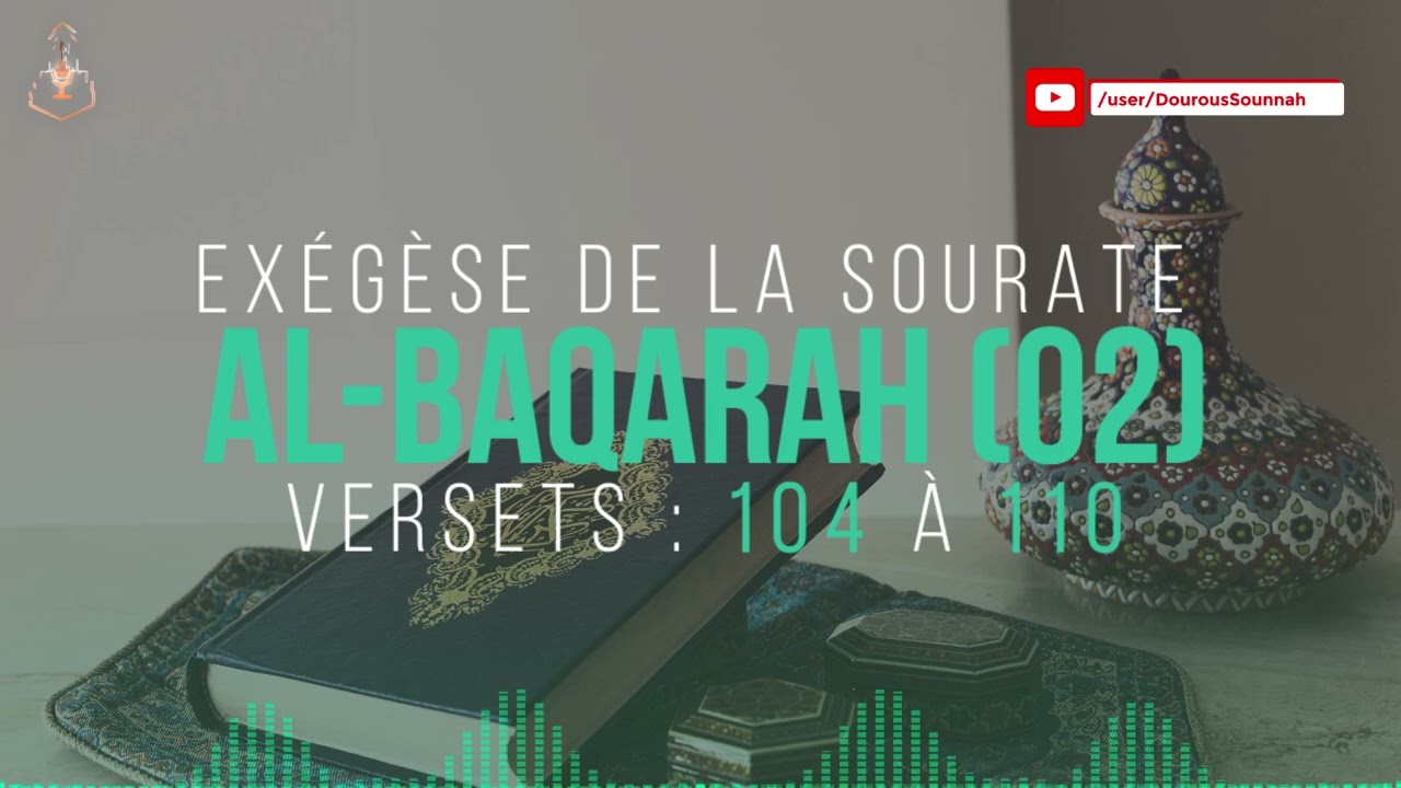 Tafsir 057 Al Baqarah versets 104-110 (oustadh Abou Laïth 'Othmân Al-Armany) - Dourous-Sounnah.com