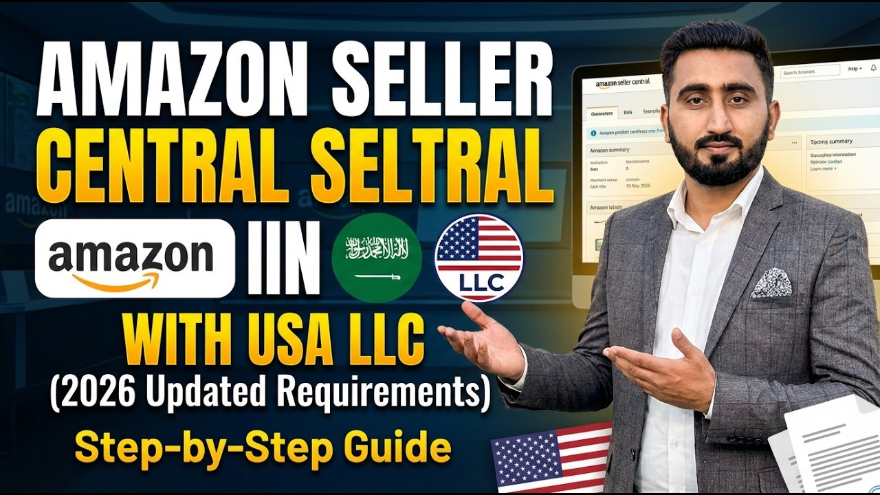 Amazon Seller Central Creation in KSA with USA LLC & UK LTD (2026 Updated Requirements) Guide