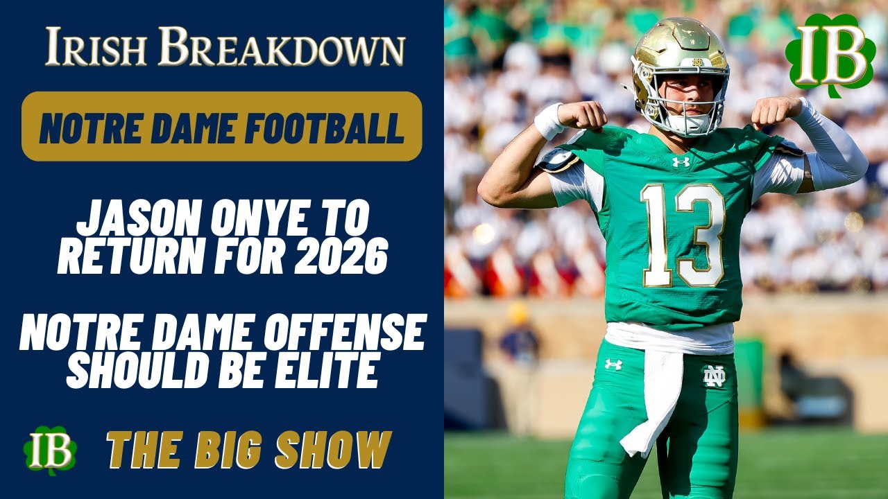 Notre Dame Offense Should Be Elite In 2026 - Jason Onye To Return
