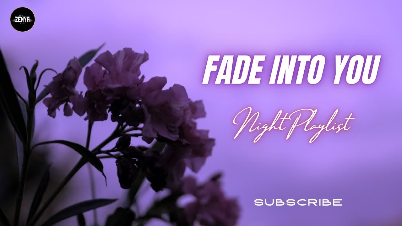 Fade Into You - [lofi hip hop]