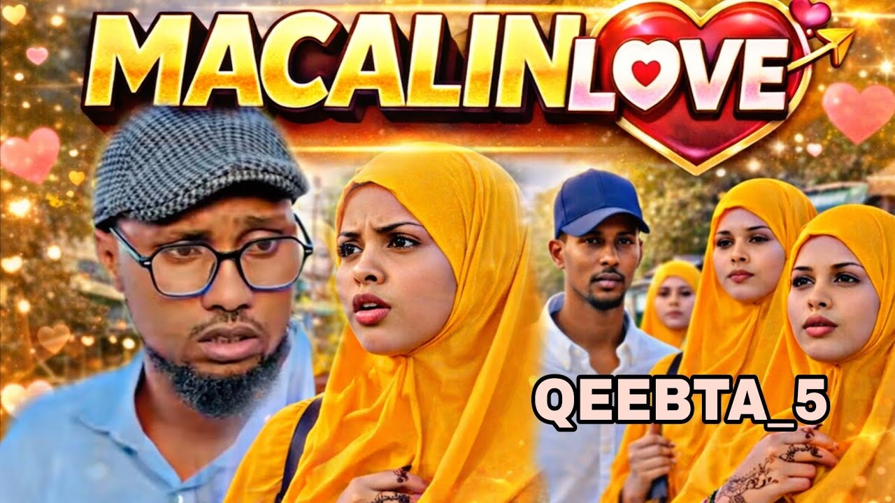 MACALIN LOVE 💝 QEEBTA_5|MUSALSAL CUSUB 2026|SOMALI TIKTOK SHORT'S FLIM |Butoow Flims Channel