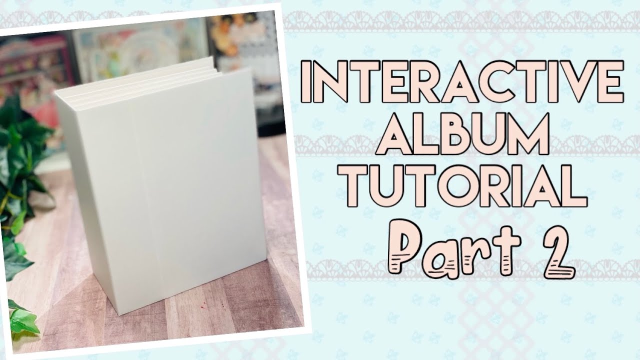 Interactive Album Tutorial ~ Part 2 | 9x7 Album | Step by Step